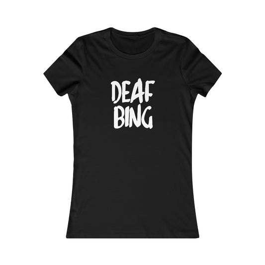 Deaf Bing - Deaf Bing Tees - Women's Favorite Tee