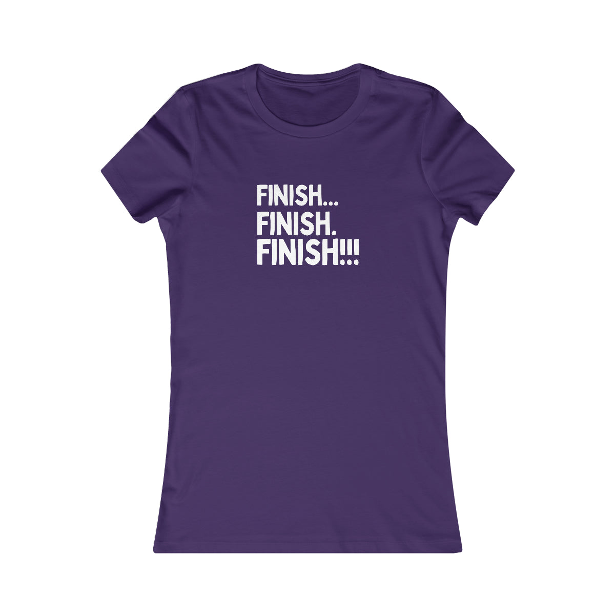Finish... Finish. Finish!!! - Deaf Bing Tees - Women's Favorite Tee